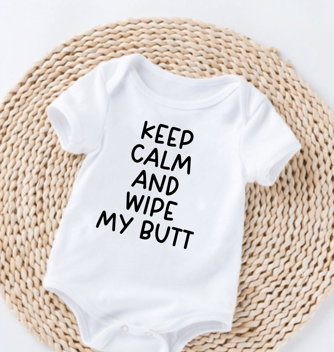 Keep Calm And Wipe My Butt