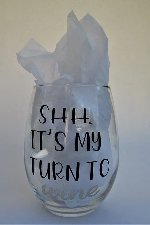 It's My Turn To Wine Glass