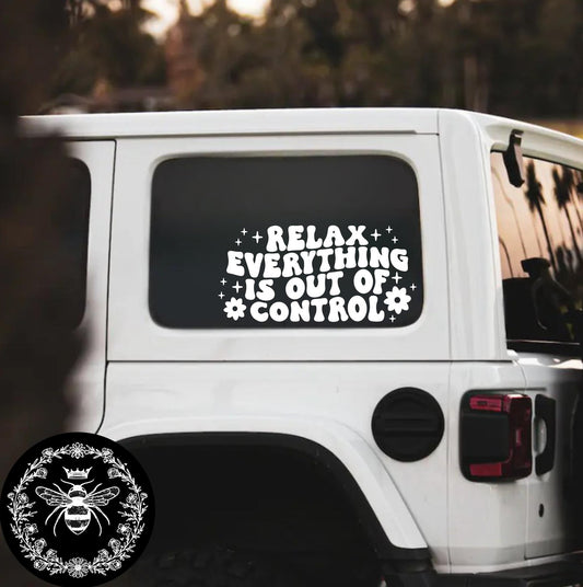 "Relax Everything Is Out Of Control" Decal