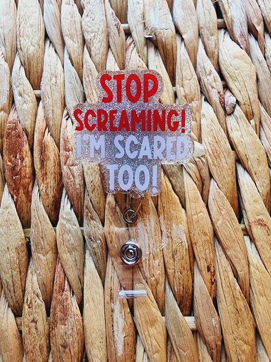 Stop Screaming I'm Scared Too (Red & White) Badge Reel