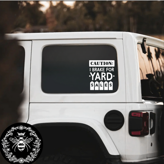 "Caution I Brake For Yard Sales" Decal