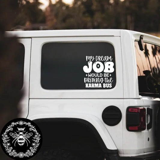 "My Dream Job Would Be Driving The Karma Bus" Decal