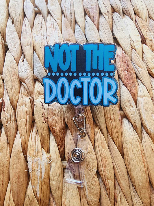Not The Doctor Badge Reel