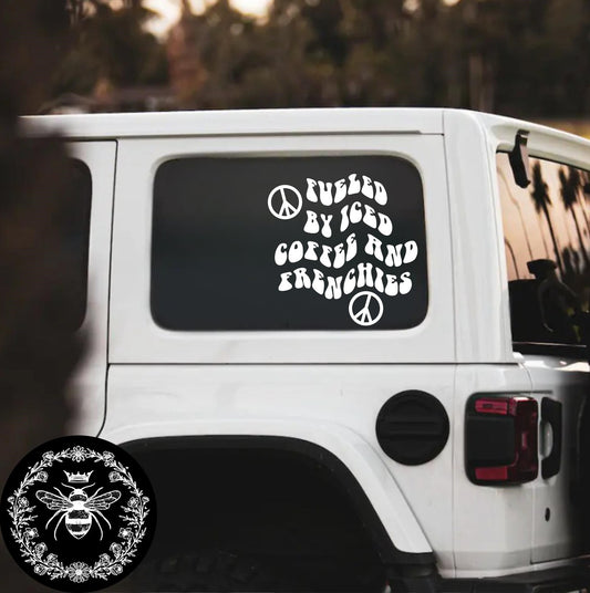 "Fueled By Iced Coffee And Frenchies" Decal