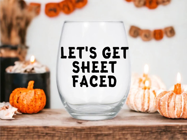 "Let's Get Sheet Faced" Stemless Wine Glass