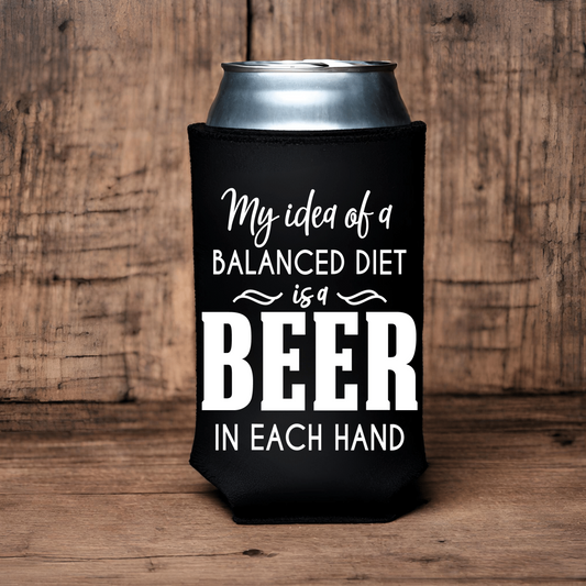 "My Idea Of A Balanced Diet Is A Beer In Each Hand" Can Koozie