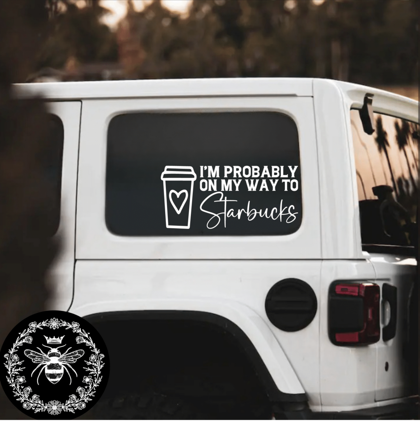 "I'm Probably On My Way To Starbucks" Decal