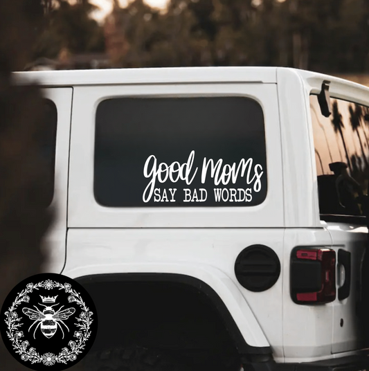 "Good Moms Say Bad Words" Decal