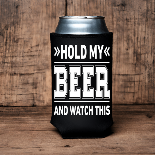 "Hold My Beer And Watch This" Can Koozie