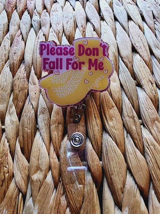 Please Don't Fall For Me Badge Reel