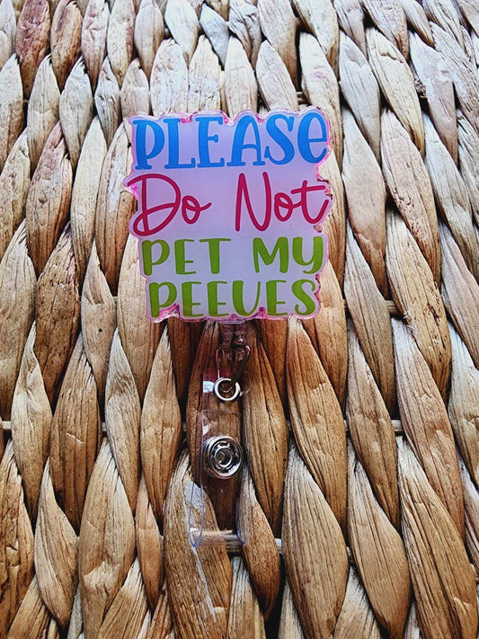 Please Do Not Pet My Peeves Badge Reel