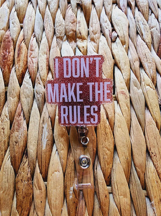 I Don't Make The Rules Badge Reel