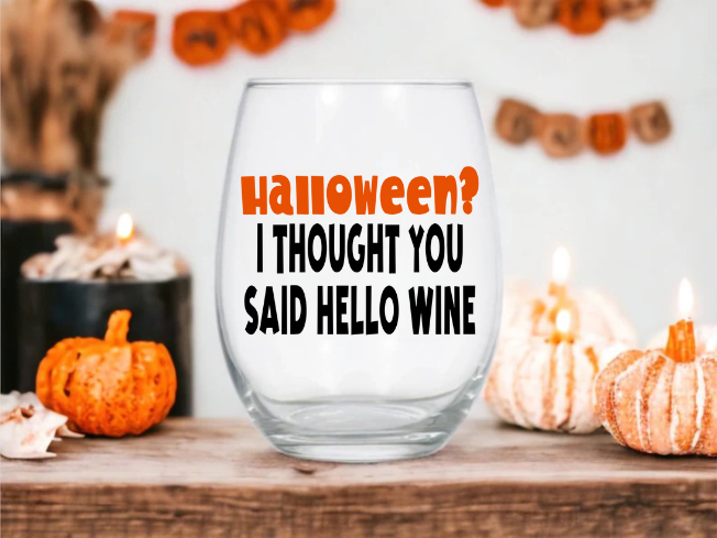 "Halloween? I Thought You Said Hello Wine" Stemless Wine Glass