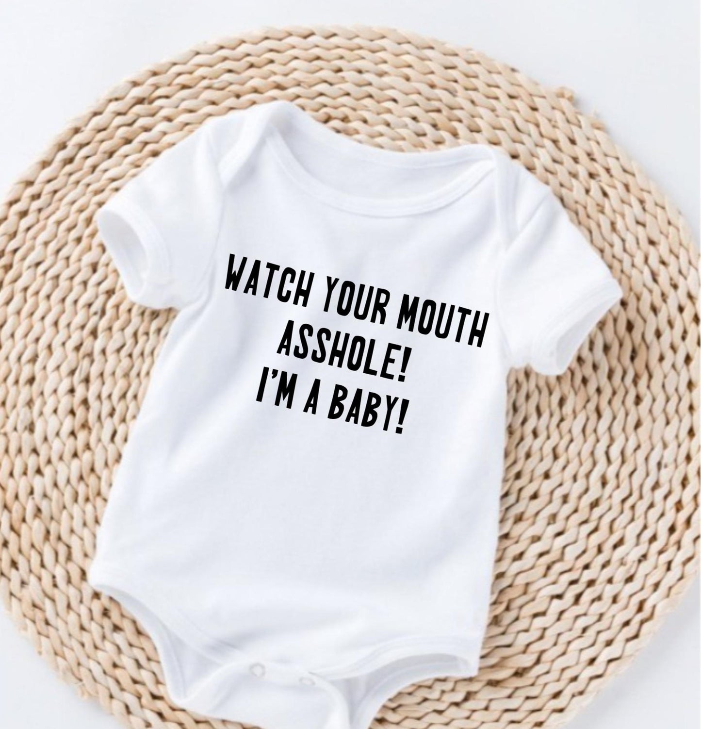 Watch Your Mouth! I'm A Baby!